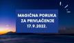 MAGIČNA PORUKA ZA PRIVLAČENJE 17.9. 2022..jpg