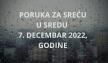 PORUKA ZA SREĆU U SREDU 7. DECEMBAR 2022. GODINE.