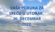 Poruka za sreću u 20 decembra 2022 godine