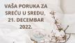 Poruka za sreću u 21 decembra 2022 godine.
