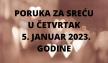 PORUKA ZA SREĆU 5 JANUAR  2023 GODINE.