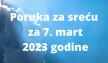 PORUKA ZA SREĆU 6 mart  2023 GODINE (1).jpg