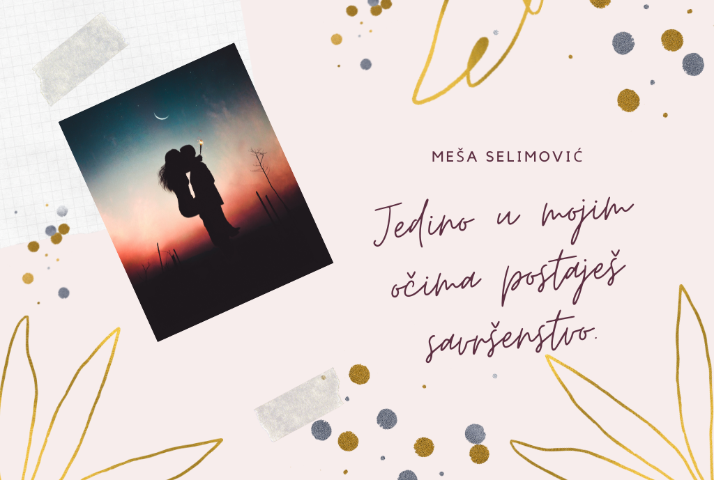 Citati Meše Selimovića o ljubavi