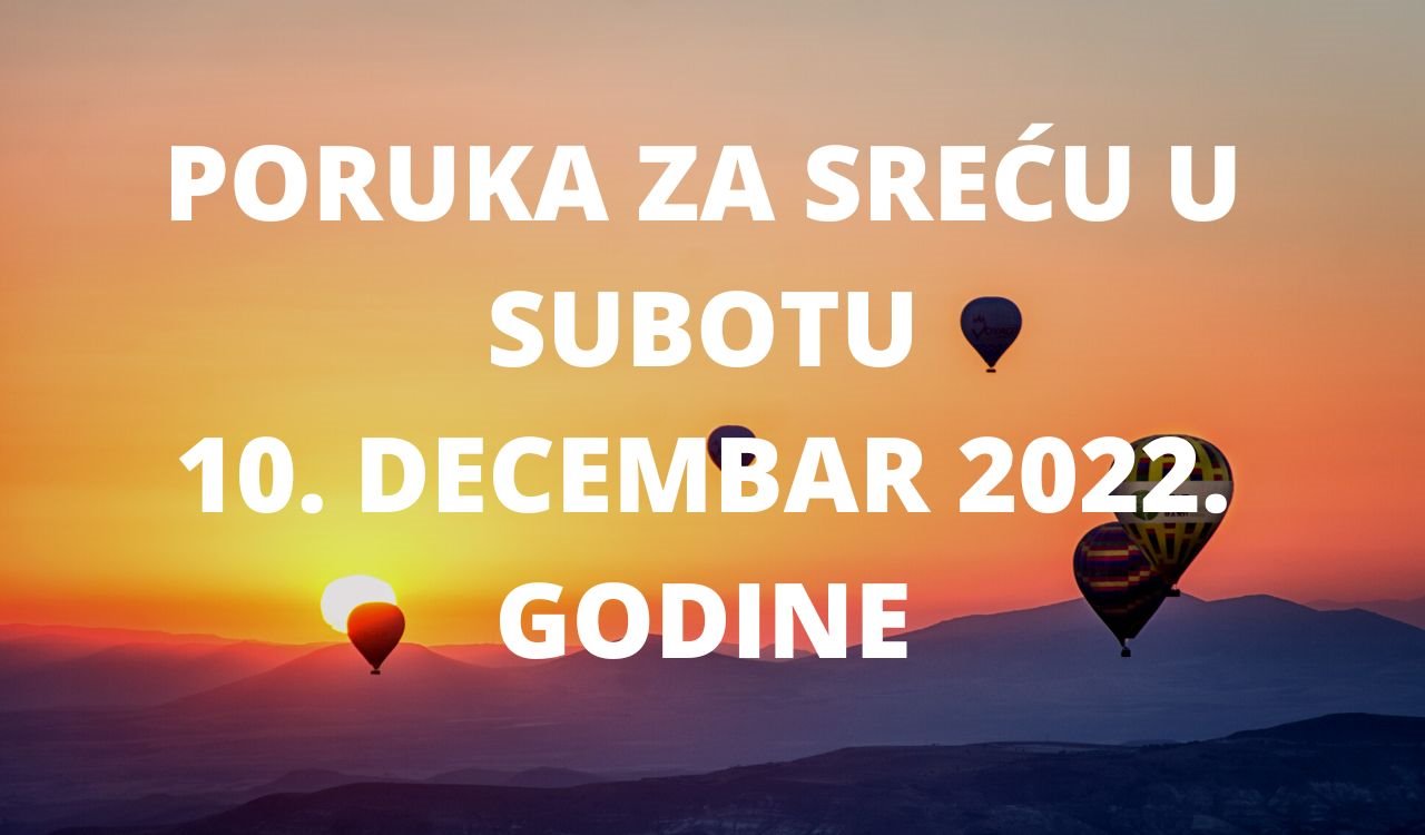 PORUKA ZA SREĆU U SREDU 10. DECEMBAR 2022. GODINE.