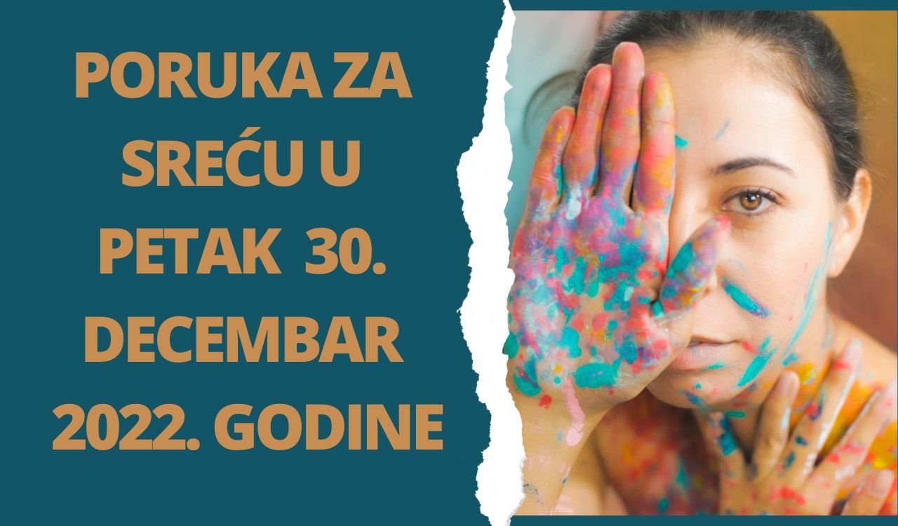PORUKA ZA SREĆU 30 DECEMBAR  2022 GODINE.