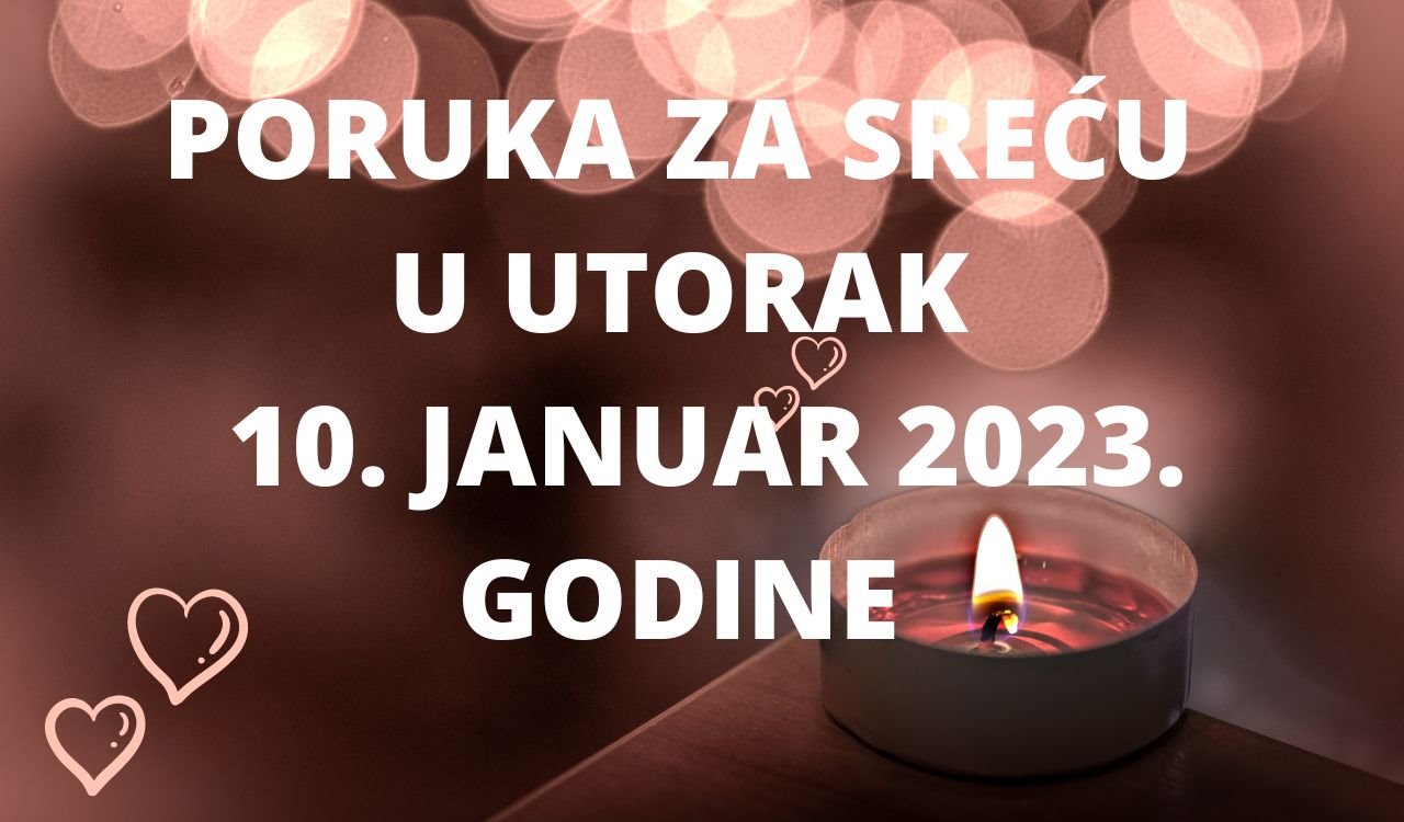 PORUKA ZA SREĆU 10 JANUAR  2023 GODINE.