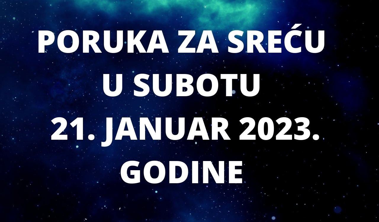 PORUKA ZA SREĆU 18 JANUAR  2023 GODINE.
