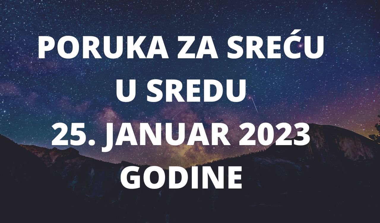 PORUKA ZA SREĆU 25 JANUAR  2023 GODINE.jpg