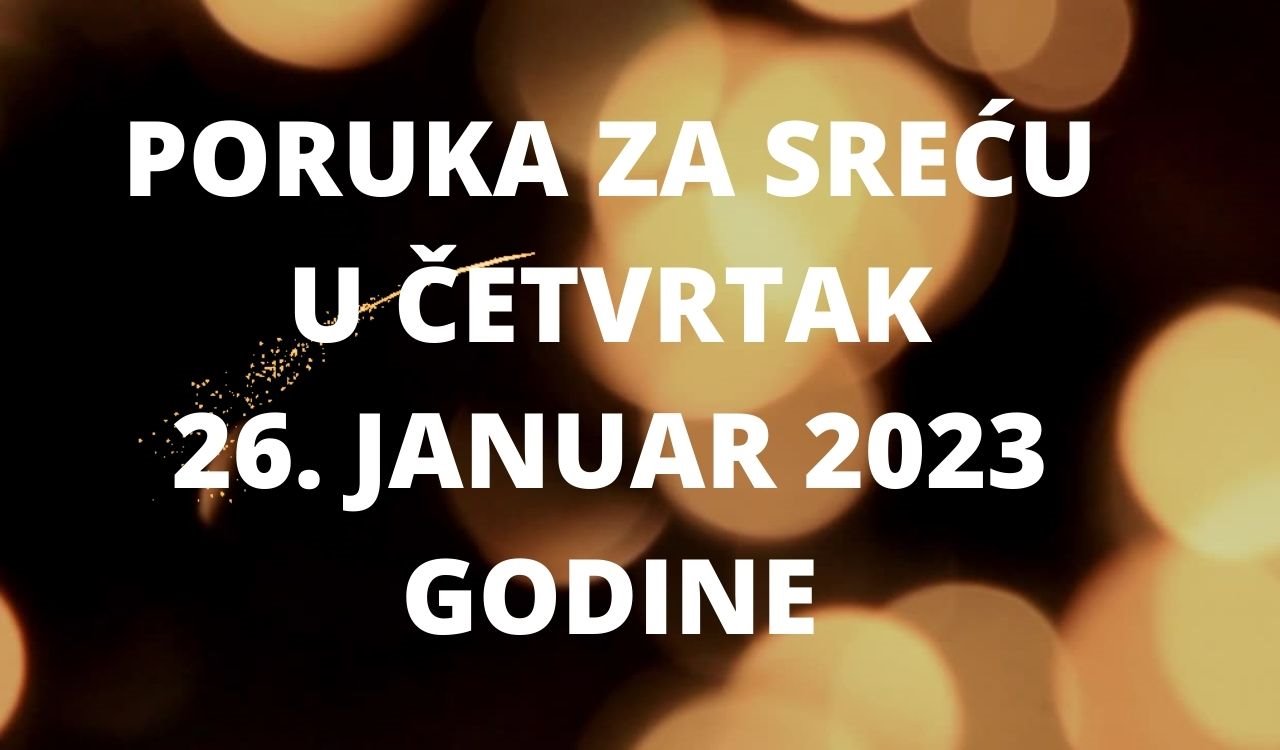 PORUKA ZA SREĆU 25 JANUAR  2023 GODINE.