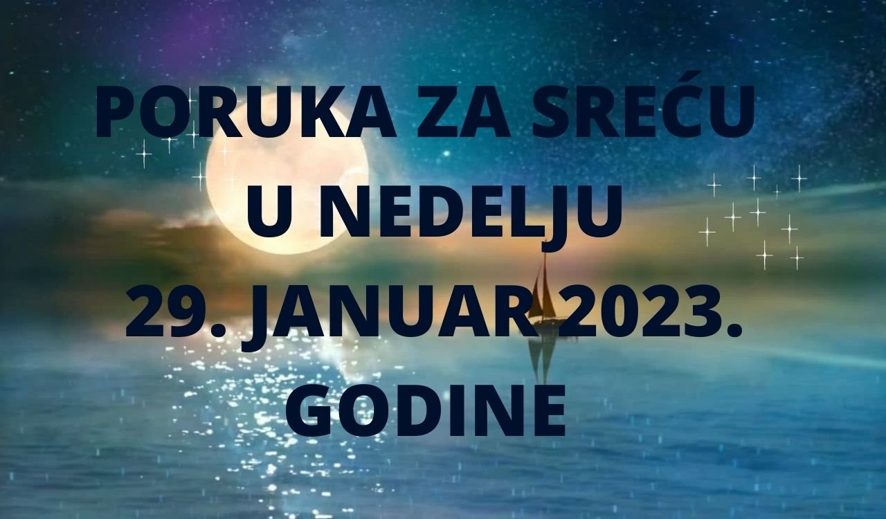 PORUKA ZA SREĆU 29 JANUAR  2023 GODINE.