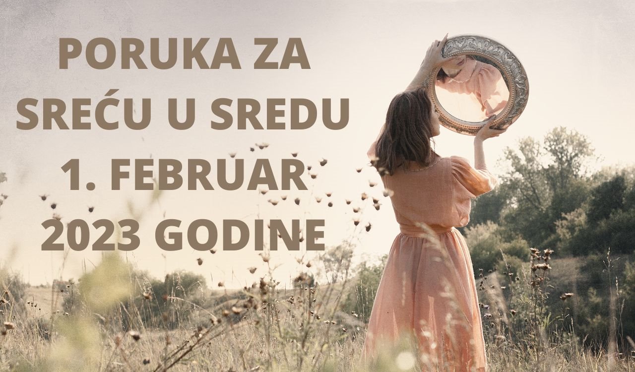 PORUKA ZA SREĆU 1 FEBRUAR  2023 GODINE.