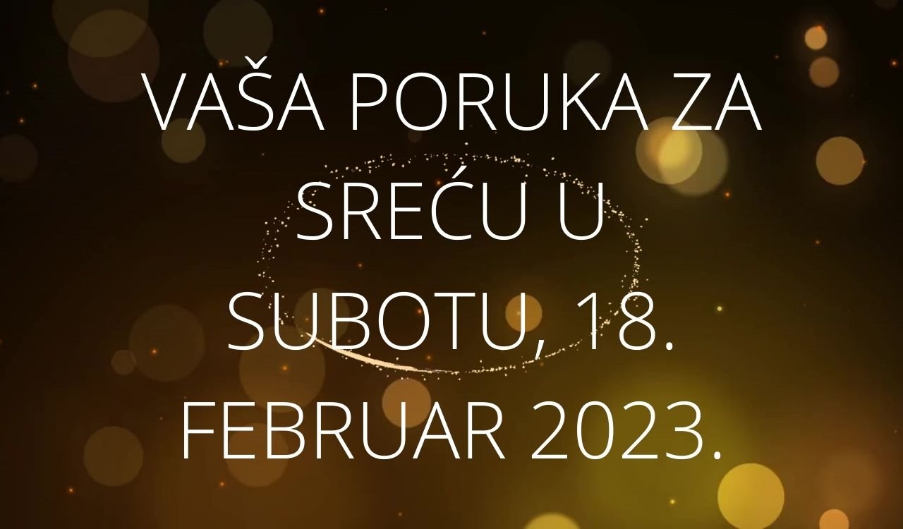 Vaša poruka za sreću 18 FEBRUAR 2023