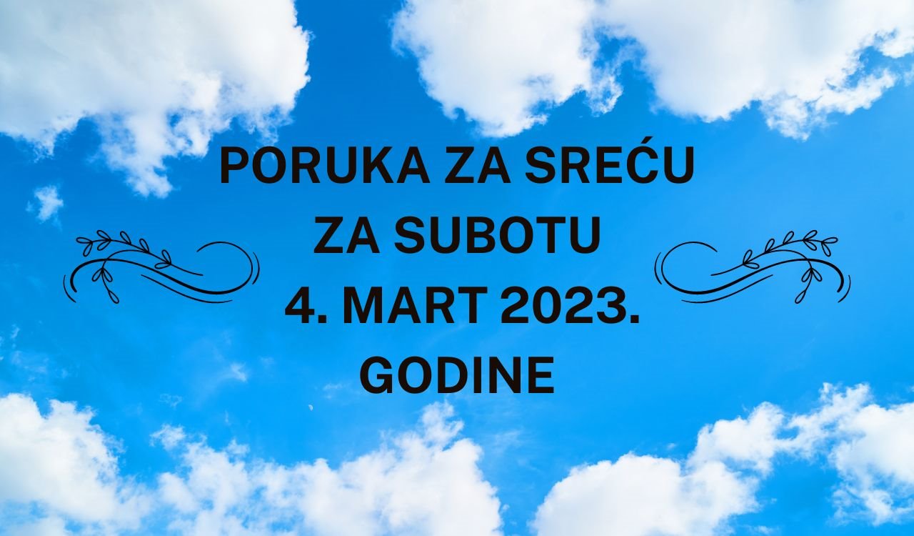 PORUKA ZA SREĆU 4 mart  2023 GODINE.jpg