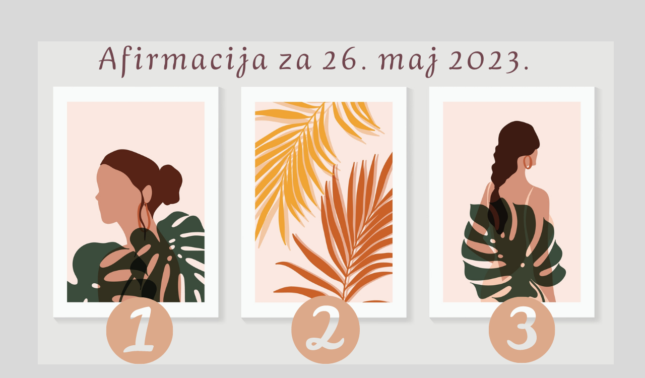 Afirmacija i poruka za 26. maj 2023. godine.
