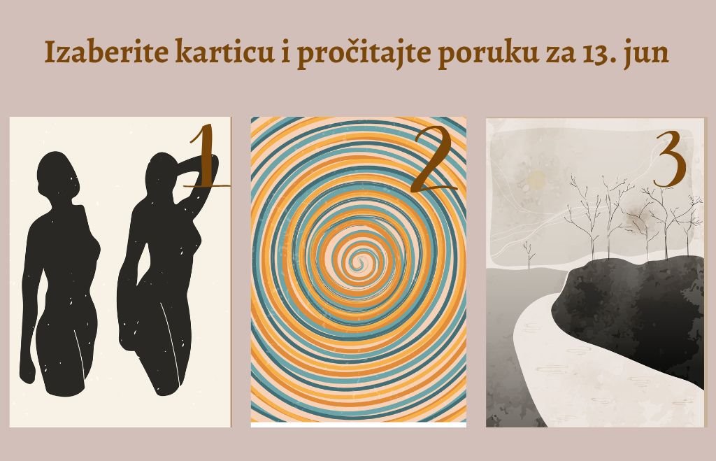 Izaberite karticu i pročitajte poruku za 13 jun.