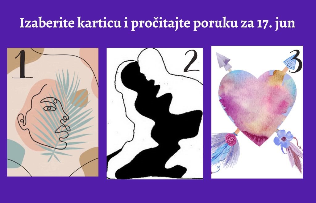 Izaberite karticu i pročitajte poruku za 17 jun.