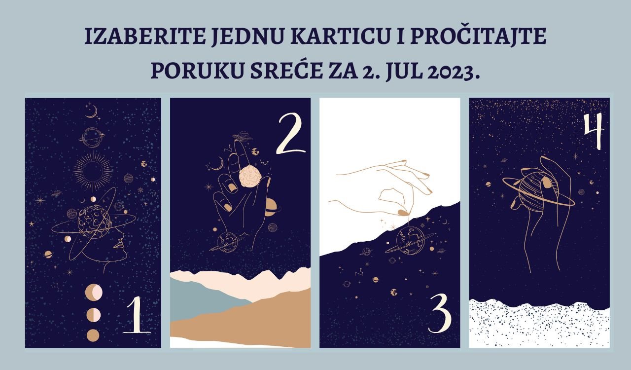 Izaberite jednu karticu i pročitajte poruku sreće za 2.7.2023..jpg