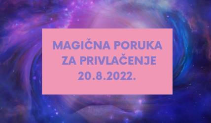 MAGIČNA PORUKA ZA PRIVLAČENJE 21.8. 2022. (2).jpg