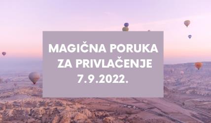 MAGIČNA PORUKA ZA PRIVLAČENJE 7.9. 2022..jpg