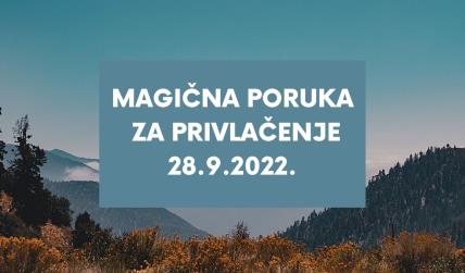 MAGIČNA PORUKA ZA PRIVLAČENJE 28 9. 2022..jpg