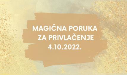MAGIČNA PORUKA ZA PRIVLAČENJE 4.10. 2022..jpg