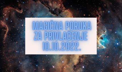 MAGIČNA PORUKA ZA PRIVLAČENJE 10. 10. 2022..jpg