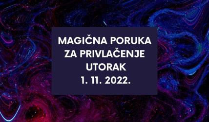 MAGIČNA PORUKA ZA PRIVLAČENJE 1. 11. 2022.