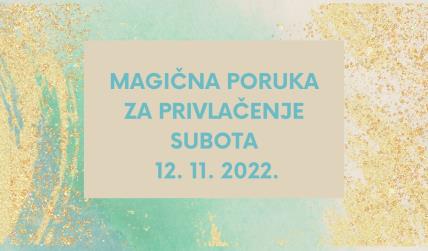 MAGIČNA PORUKA ZA PRIVLAČENJE 12. 11. 2022..jpg