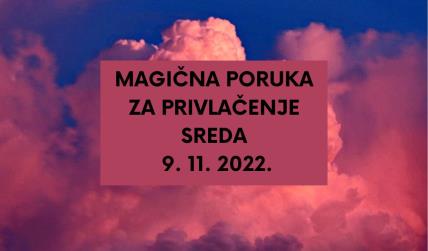 MAGIČNA PORUKA ZA PRIVLAČENJE 9. 11. 2022..jpg