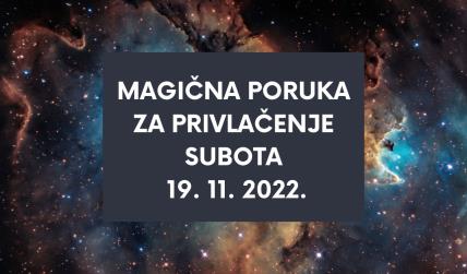 MAGIČNA PORUKA ZA PRIVLAČENJE 19. 11. 2022.