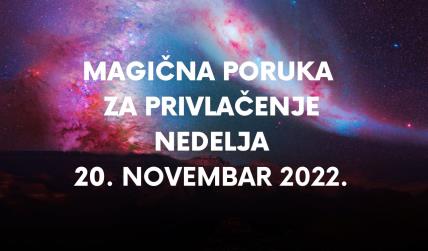 MAGIČNA PORUKA ZA PRIVLAČENJE ČETVRTAK 20  NOVEMBAR 2022..jpg