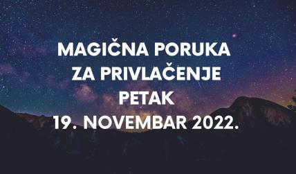 MAGIČNA PORUKA ZA PRIVLAČENJE ČETVRTAK 20  NOVEMBAR 2022.