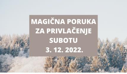 MAGIČNA PORUKA ZA PRIVLAČENJE 3. 12. 2022.