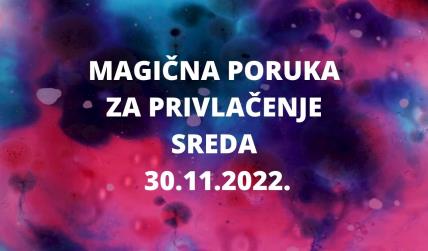 MAGIČNA PORUKA ZA PRIVLAČENJE 30. 11. 2022.