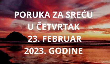 PORUKA ZA SREĆU 23 FEBRUAR  2023 GODINE.jpg