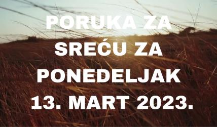 PORUKA ZA SREĆU 13 MART  2023 GODINE.jpg