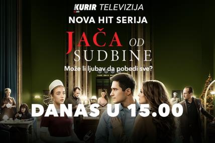Jača od sudbine nova hit serija na Kurir televiziji u dva termina od 15 i 22.
