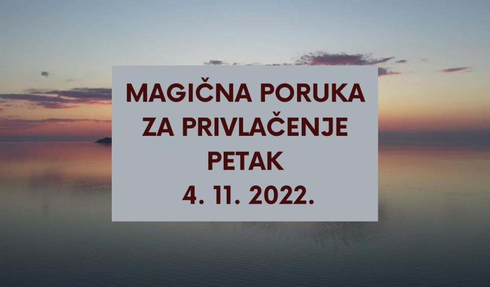 MAGIČNA PORUKA ZA PRIVLAČENJE 3. 11. 2022.