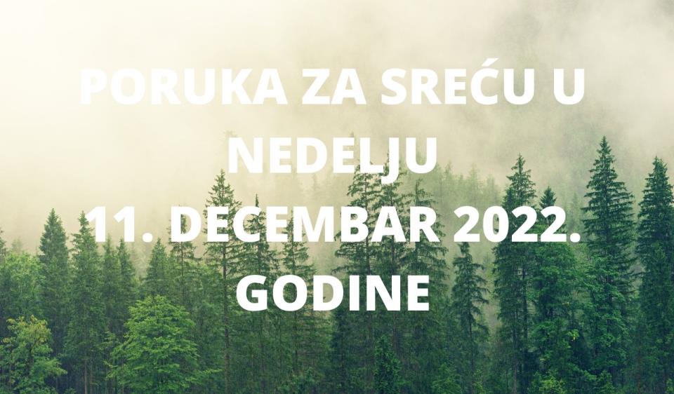 PORUKA ZA SREĆU U SREDU 11. DECEMBAR 2022. GODINE.jpg